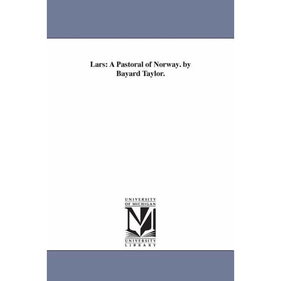 Lars: A Pastoral of Norway. by Bayard Taylor., (Paperback)
