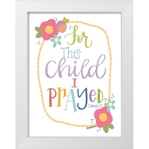 Larson, Lisa 12x14 White Modern Wood Framed Museum Art Print Titled - For This Child is Prayed