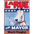 thumbnail image 1 of Larue for Mayor: Letters from the Campaign (Hardcover) by Mark Teague, 1 of 1