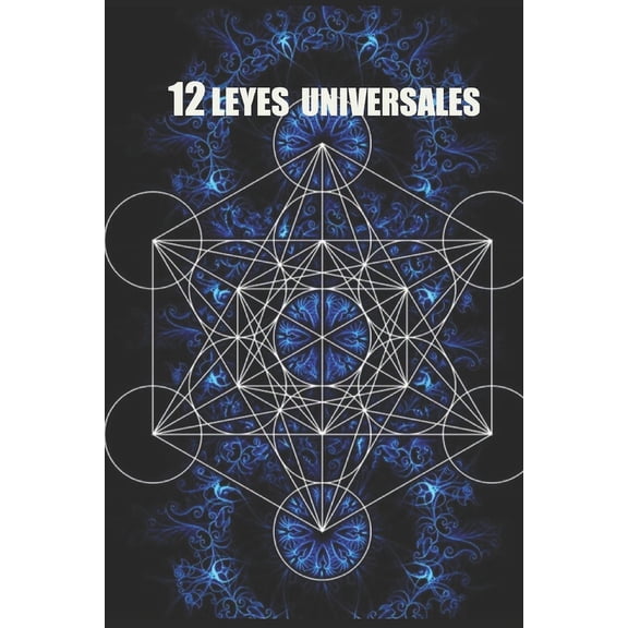 Las 12 Leyes Universales: Trabaja bajo las leyes universales y cambia tu vida, (Paperback)