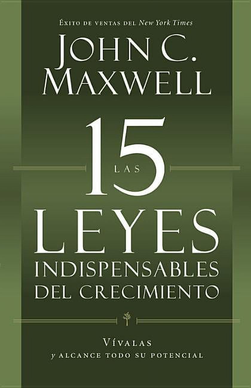 JOHN C MAXWELL Las 15 Leyes Indispensables Del Crecimiento : Vvalas y alcance su potencial (Paperback)