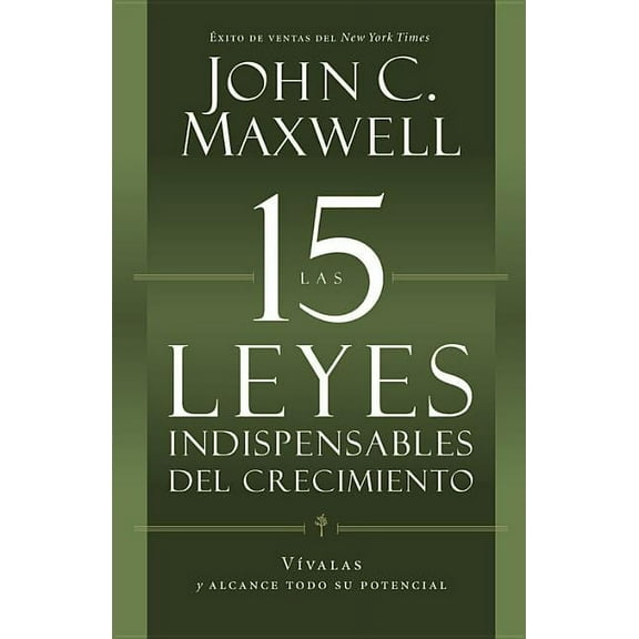 Las 15 Leyes Indispensables del Crecimiento: Vvalas Y Alcance Su Potencial, (Paperback)