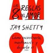 Las 8 Reglas del Amor. C mo Encontrarlo, Mantenerlo Y Dejarlo IR / 8 Rules of Love, Paperback