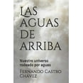 thumbnail image 1 of Las Aguas de Arriba: Nuestro Universo Rodeado Por Aguas (Paperback), 1 of 1