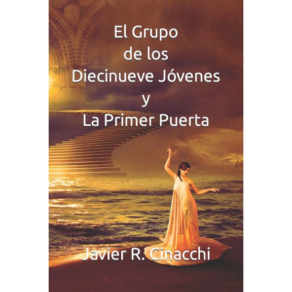 Las Antiguas Puertas Que Conectan al Universo: El Grupo de los Diecinueve Jvenes y la Primer Puerta (Series #1) (Paperback)