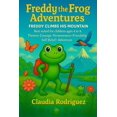 thumbnail image 1 of Las Aventuras de Freddy la Rana Freddy climbs his mountain: Freddy's Adventures, Book 1, (Paperback), 1 of 1