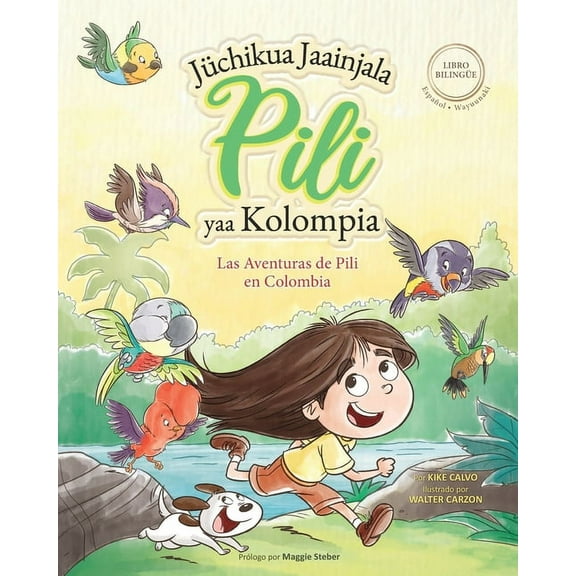 Las Aventuras de Pili en Colombia ( Espaol - Wayuunaki ) Lenguas Indgenas de Amrica Latina: The Adventures of Pili, (Paperback)