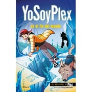 Las Aventuras de Plex Yosoyplex En El Fin del Mundo / Iamplex at the End of the World. Plex Adventures 2, Paperback