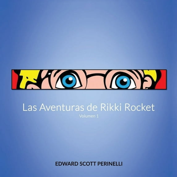 Las Aventuras de Rikki Rocket: Volumen I (Paperback)