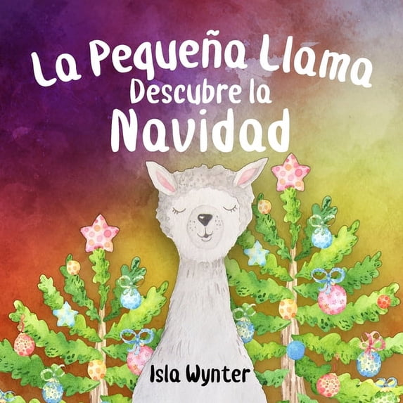 Las Aventuras de la Pequeña Llama La Pequeña Llama Descubre la Navidad, Book 1, (Paperback)
