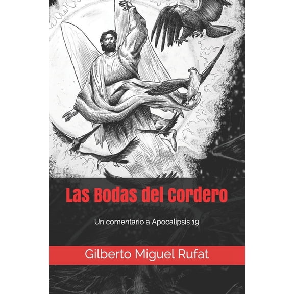 Las Bodas del Cordero: Un comentario a Apocalipis 19 (Paperback) by Betsy I Gonzlez, Gilberto Miguel Rufat
