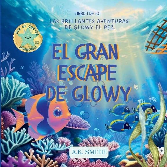 Las Brillantes Aventures de Glowy el Pez El Gran Escape de Glowy: Spanish Edition, Book 1, (Paperback)