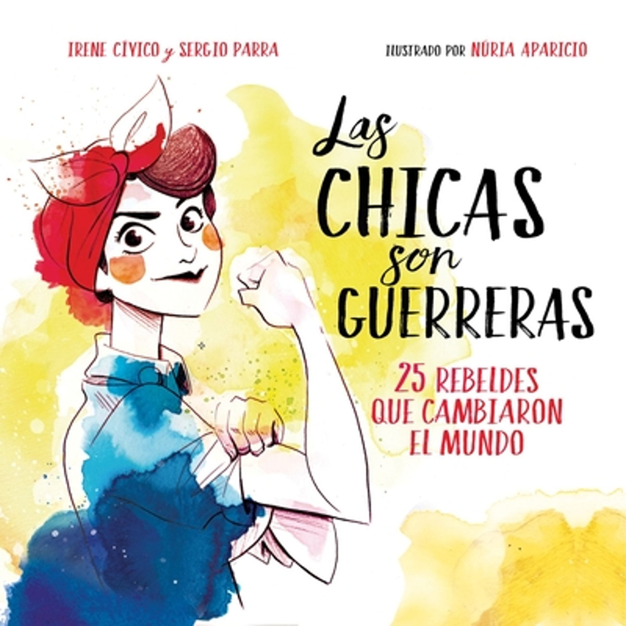 Pre-Owned Las Chicas Son Guerreras / Women Are Warriors: 25 Rebels Who Changed the World: 25 Rebeldes Que (Hardcover) by Irene Civico