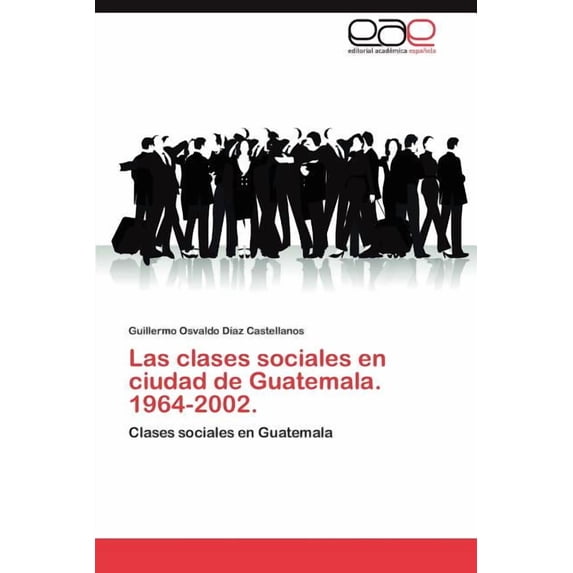 Las Clases Sociales En Ciudad de Guatemala. 1964-2002. (Paperback)