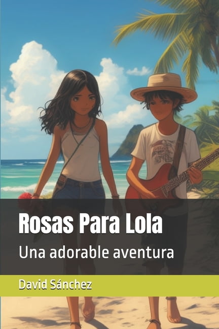 Las CrÃ³nicas de Barrio Rosas Para Lola: Una adorable aventura, Book 2, (Paperback)