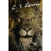 C S LEWIS; PAULINE BAYNES Las Cronicas de Narnia El León, La Bruja Y El Ropero: The Lion, the Witch and the Wardrobe (Spanish Edition), Book 2, (Paperback)