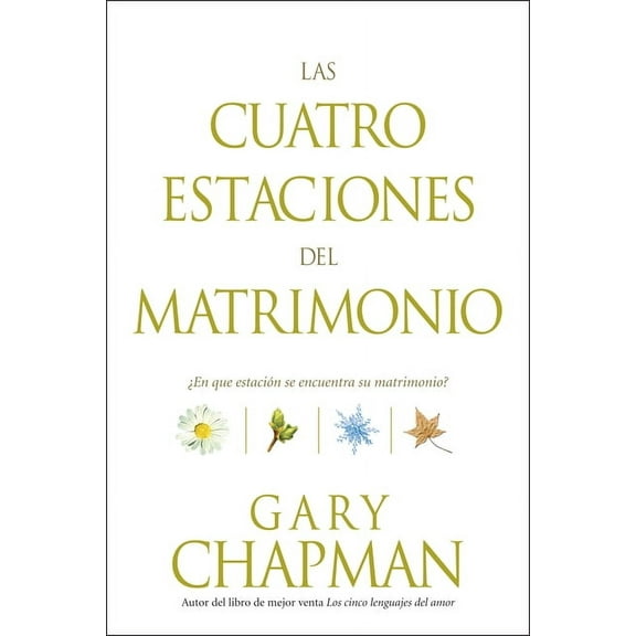 Las Cuatro Estaciones del Matrimonio: En Qu Estacin Se Encuentra Su Matrimonio?, (Paperback)