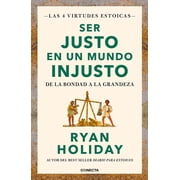 Las Cuatro Virtudes Estoicas Ser Justo En Un Mundo Injusto  / Right Thing, Right Now Good Values. Good Character. Good Deeds., Paperback