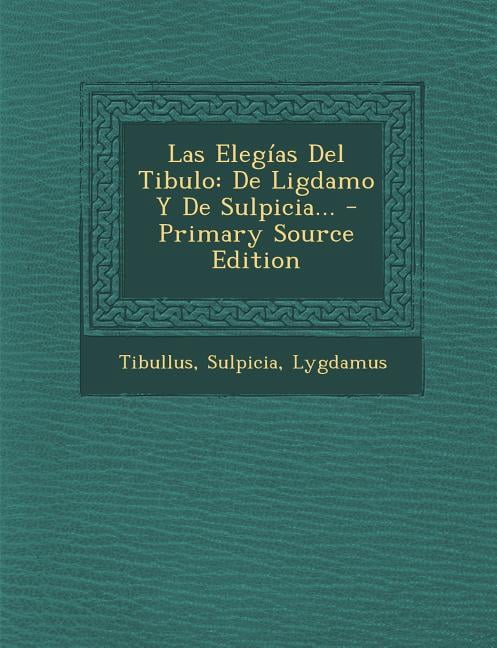 Tibulo Las Elegías Del Tibulo (Paperback) - Walmart.com
