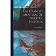 thumbnail image 1 of Las Grandes Mentiras De Nuestra Historia (Hardcover), 1 of 1