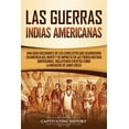 thumbnail image 1 of Las Guerras Indias Americanas: Una guÃ­a fascinante de los conflictos que ocurrieron en AmÃ©rica del Norte y su impacto en, (Paperback), 1 of 1