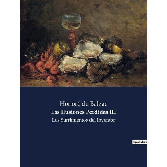 Las Ilusiones Perdidas III: Los Sufrimientos del Inventor, (Paperback)