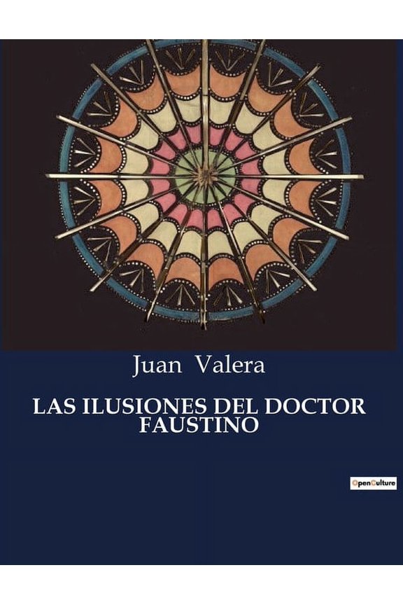 Las Ilusiones del Doctor Faustino: Las ilusiones y desilusiones en la vida de un pueblo andaluz, (Paperback)