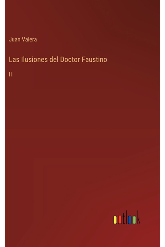 Las Ilusiones del Doctor Faustino: II, (Hardcover)