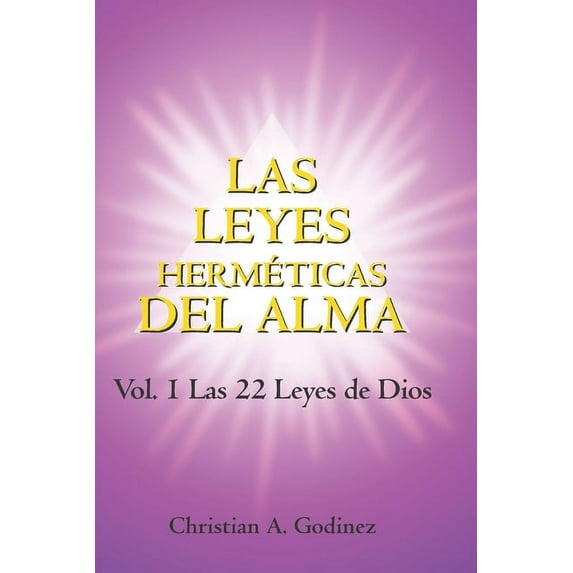 Las Leyes Hermeticas del Alma Las Leyes Hermeticas del Alma: Vol.1: Las 22 Leyes de Dios, Book 1, (Paperback)