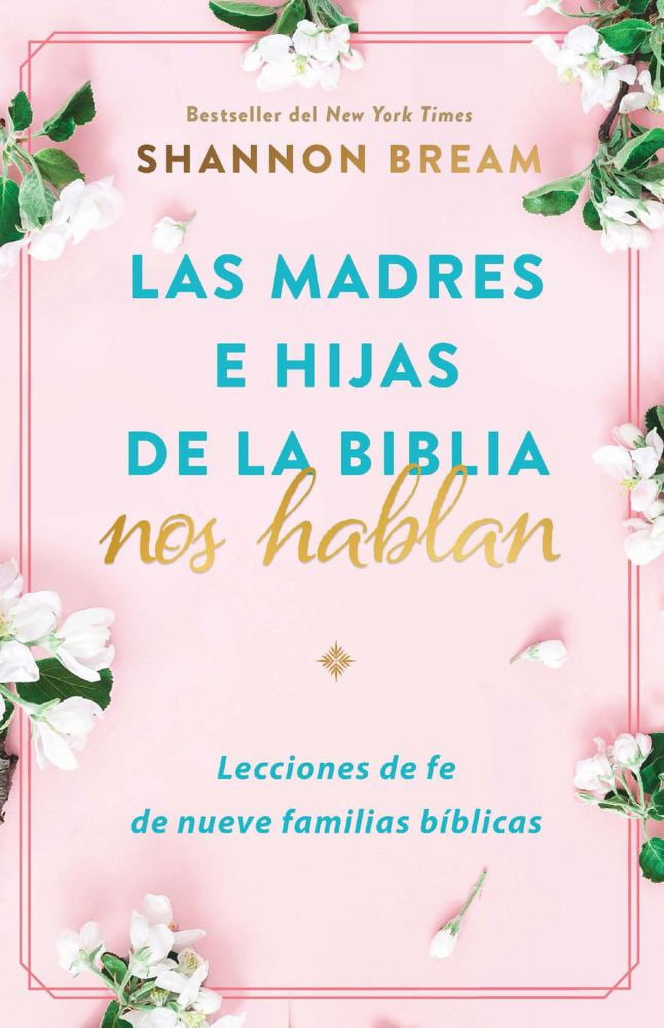 Las Madres e Hijas de la Biblia Nos Hablan: Lecciones de Fe de Nueve Familias B Blicas / Mothers and Daughters of the Bible Speak: Lessons on Faith from Nine (Paperback)