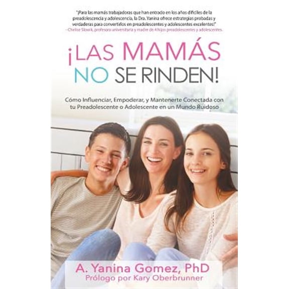 Pre-Owned Las Mam?s No se Rinden!: C?mo Influenciar, Empoderar, y Mantenerte Conectada con tu Preadolescente o Adolescente en un Mundo Ruidoso