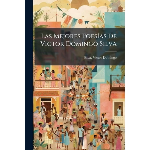 Las Mejores PoesÃ-as De Victor Domingo Silva, (Paperback)