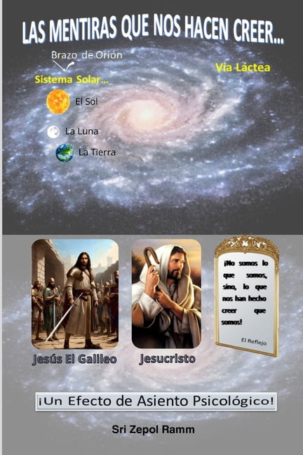 Las Mentiras Que Nos Hacen Creer...: No somos lo que somos, sino, lo que nos han hecho creer que somos, (Paperback)
