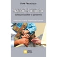 thumbnail image 1 of Las Palabras de Papa Francisco Sanar el mundo: Catequesis sobre la pandemia, (Paperback), 1 of 1
