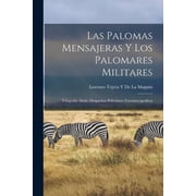 Las Palomas Mensajeras Y Los Palomares Militares; Telegrafia Alada.-Despachos Peliculares Fotomicrograficos, Paperback