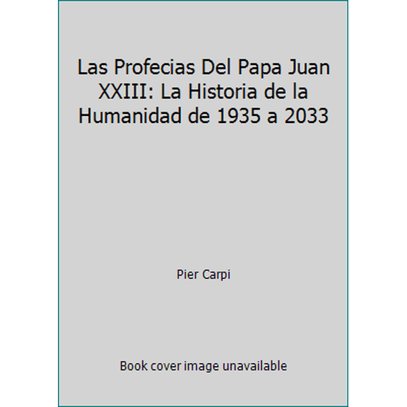 Pre-Owned Las Profecias Del Papa Juan XXIII: La Historia de la Humanidad de 1935 a 2033 (Loose Leaf) 9682103010 9789682103018