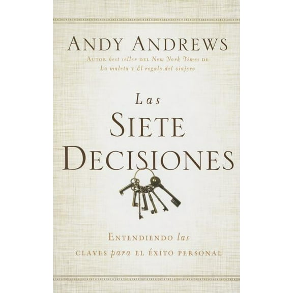 Las Siete Decisiones: Claves Hacia El Éxito Personal (Paperback)