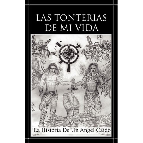 Las Tonterias de Mi Vida: La Historia de un Angel Caido (Spanish Edition)