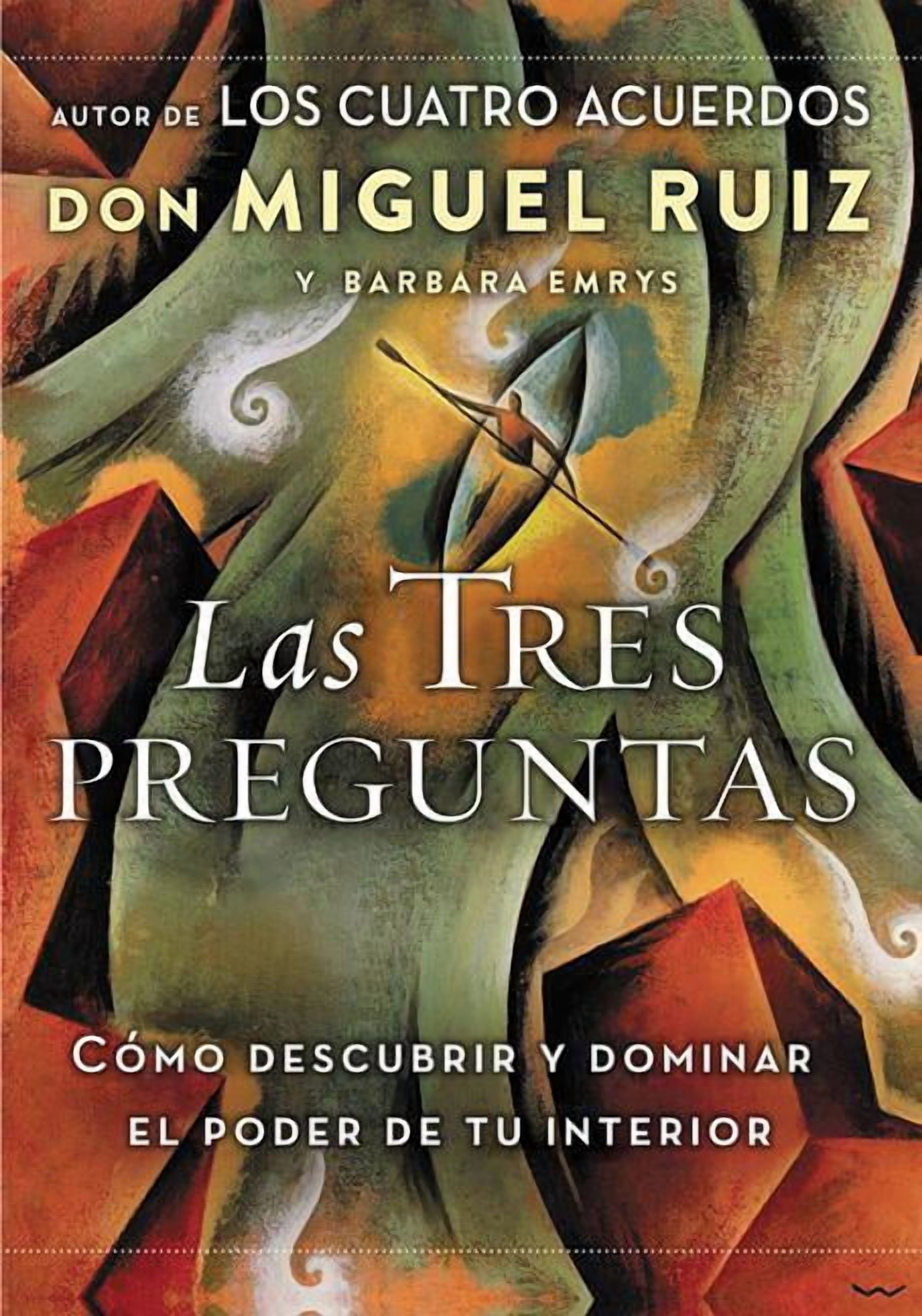 Las Tres Preguntas: Cómo Descubrir Y Dominar El Poder de Tu Interior ...
