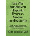 thumbnail image 1 of Las VÃ­as romanas en Hispania. Errores y Nuevas localizaciones: Ello es Caudete, Aspis es Elda, Laminio es AlmodÃ³var del , (Paperback), 1 of 1