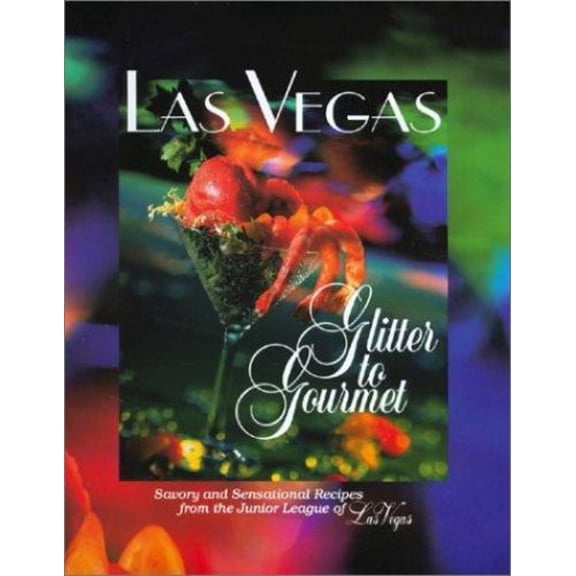 Pre-Owned Las Vegas: Glitter to Gourmet - Savory and Sensational Recipes from the Junior League of Las Vegas (Hardcover) 0961410043 9780961410049