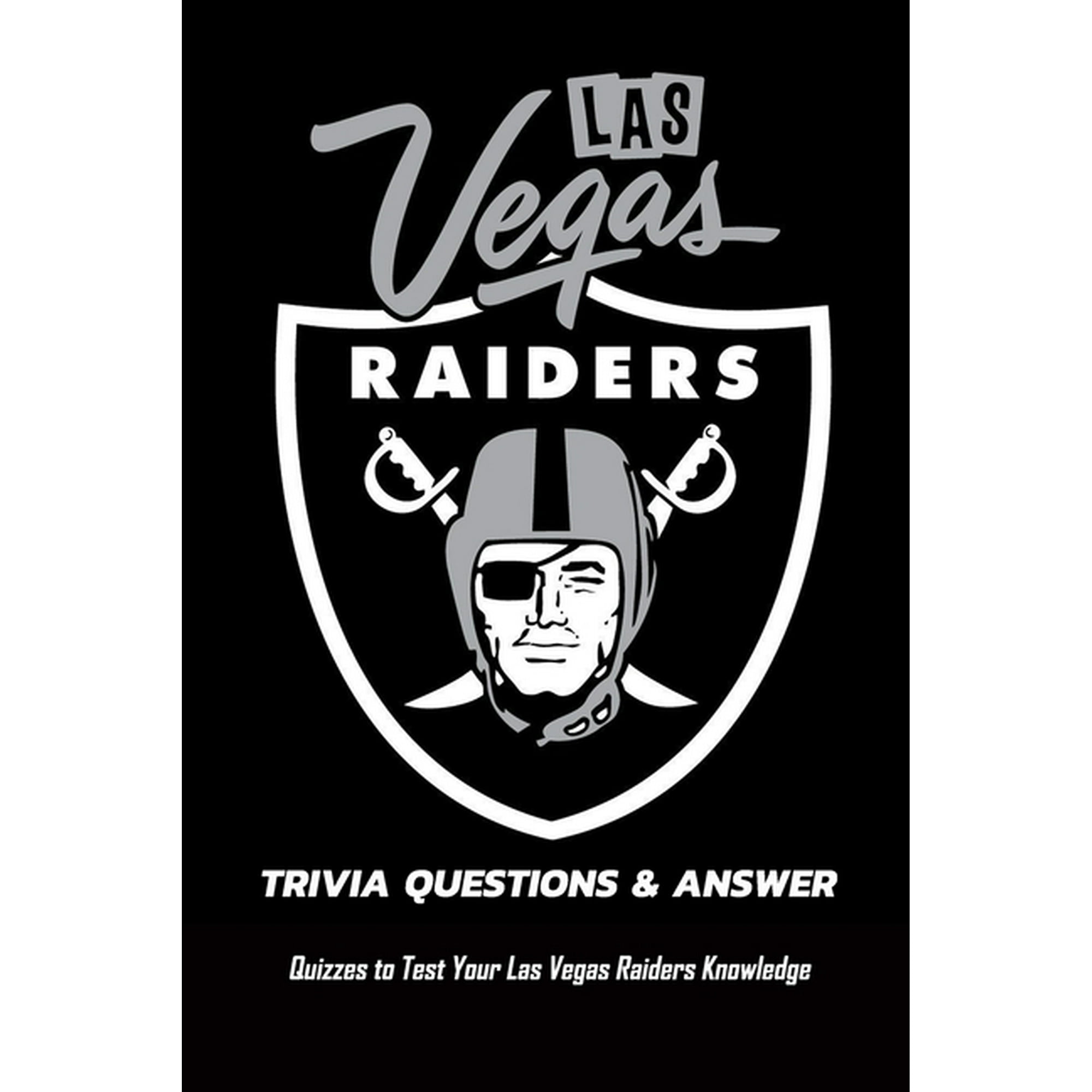 The Ultimate Las Vegas Raiders Trivia Book: A Collection of