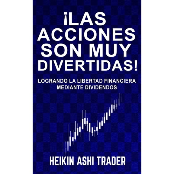 Las acciones son muy divertidas! : Logrando la libertad financiera mediante dividendos (Paperback)