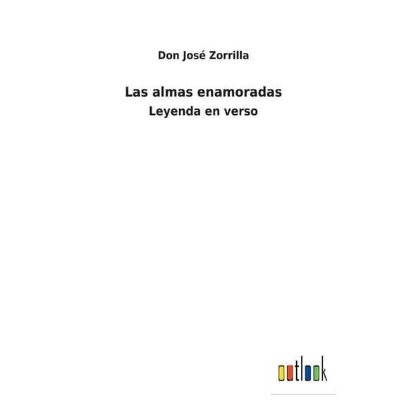 Las almas enamoradas: Leyenda en verso Spanish Edition Paperback 3752482273 9783752482270 Don Jos Zorrilla