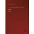 thumbnail image 1 of Las antigüedades de las ciudades de España : Tomo 9 (Paperback), 1 of 1