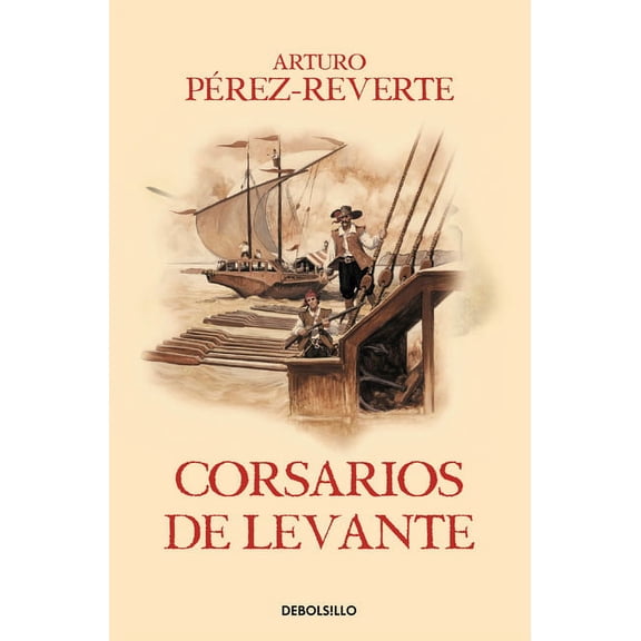 Las aventuras del Capitn Alatriste: Corsarios de Levante / Pirates of the Levant (Series #6) (Paperback)