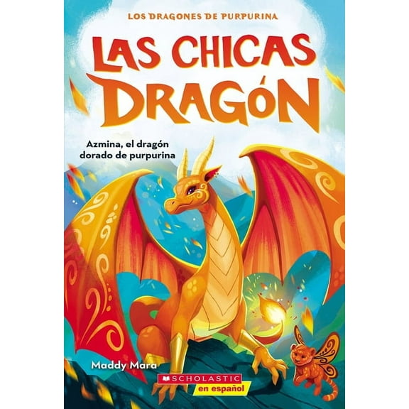 Dragon Girls Las Chicas Dragn #1: Azmina, El Dragn Dorado de Purpurina (Dragon Girls #1: Azmina the Gold Glitter Dragon), (Paperback)