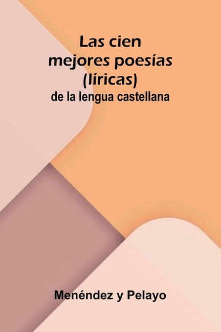 Las cien mejores poesías (lí-ricas) de la lengua castellana, (Paperback)