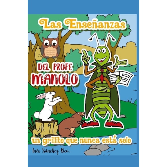 Las enseanzas del profe Manolo, un Grillito que nunca est solo. (Paperback)