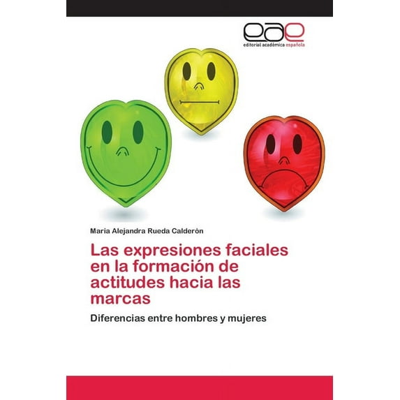 Las expresiones faciales en la formación de actitudes hacia las marcas (Paperback)